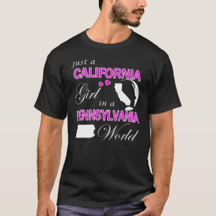 Just a California Girl in a Pennsylvania World T-Shirt