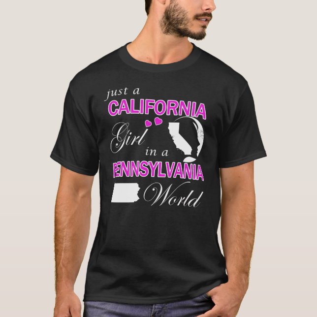 Just a California Girl in a Pennsylvania World T-Shirt (Front)