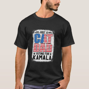 Just A Cat Dad Voting For Kamala Voting Kamala Har T-Shirt