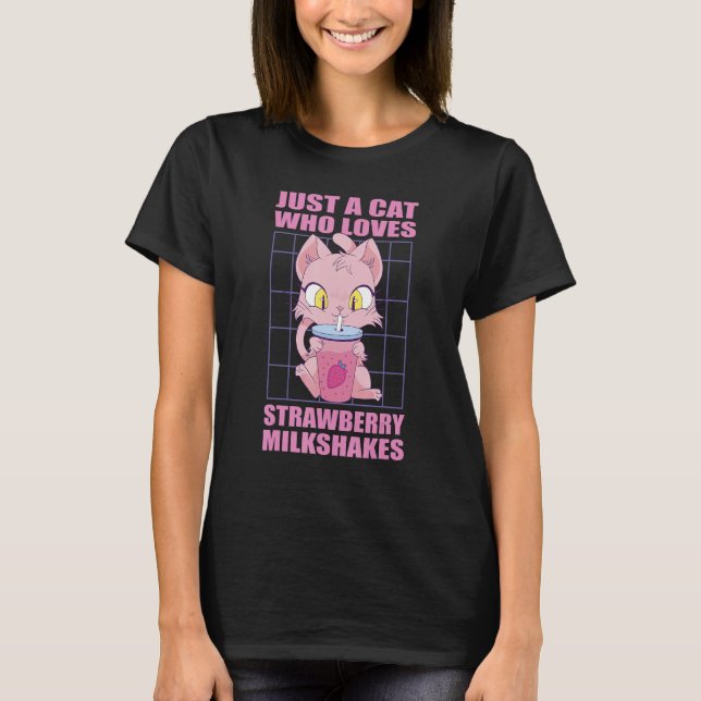 Just a cat who loves Strawberry Milkshakes T-Shirt (Front)