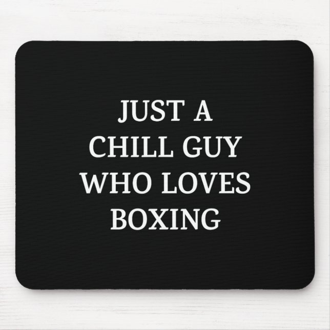 Just A Chill Guy Who Loves Boxing  Mouse Mat (Front)