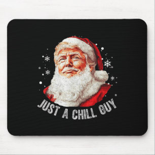 Just A Chill Guys Christmas Funny Santa Trump Xmas Mouse Mat