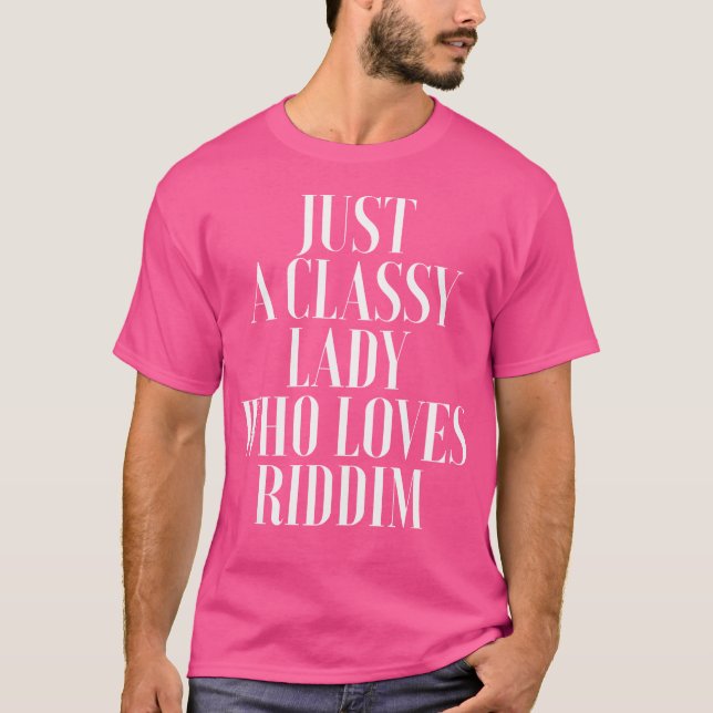 Just A Classy Lady Who Loves Riddim - Edm Rave Wom T-Shirt (Front)