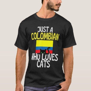 Just A Colombian Who Loves Cats For all of Colombi T-Shirt