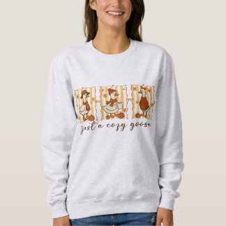 Just a Cosy Goose Sweatshirt