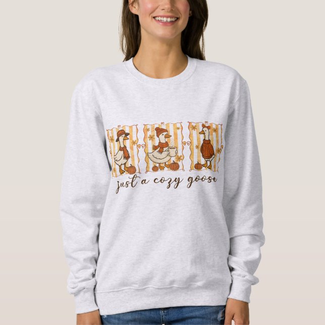 Just a Cosy Goose Sweatshirt (Front)