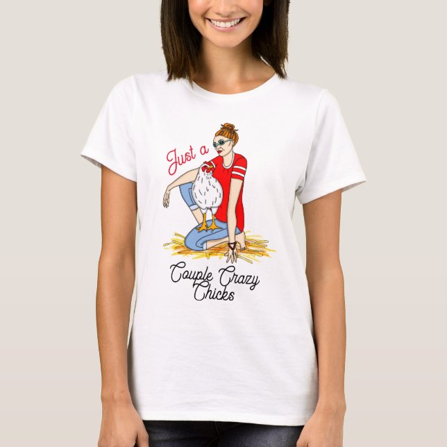 Just a Couple Crazy Chicks T-Shirt (Front)