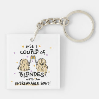 "Just a couple of blondes" Keychain 