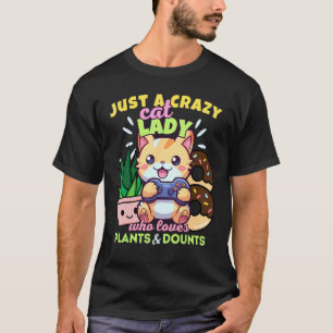 Just A Crazy Cat Lady Who Loves Plants Gaming & Do T-Shirt