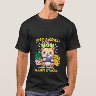 Just A Crazy Cat Mum Who Loves Plants Tacos Kawaii T-Shirt