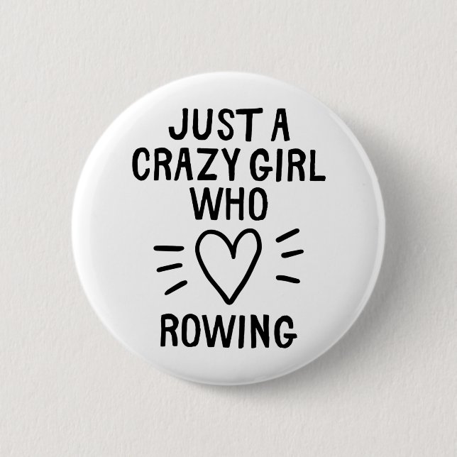 Just a crazy girl who loves rowing 6 cm round badge (Front)