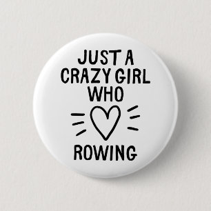 Just a crazy girl who loves rowing 6 cm round badge