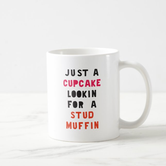 Just A Cupcake Looking For A Stud Muffin Coffee Mug (Right)