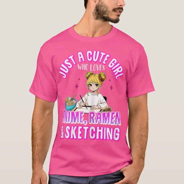 Just A Cute Girl Who Loves Anime Ramen Sketching J T-Shirt (Front)