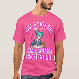 Just A Cute Girl Who Loves Anime Sketching And Ram T-Shirt