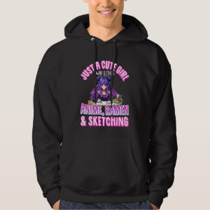 Just A Cute Girl Who Loves Anime Sketching Ramen O Hoodie