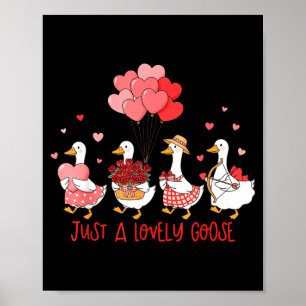 Just A Cute Goose Funny Valentines Shirt For Women Poster
