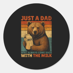 Just A Dad Bear Who Always Came Back With The Milk Classic Round Sticker