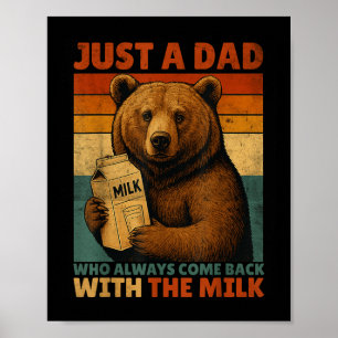 Just A Dad Bear Who Always Came Back With The Milk Poster