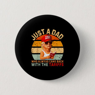 Just A Dad Who Always Came Back Funny Trump Tariff 6 Cm Round Badge