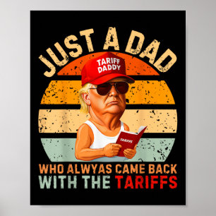 Just A Dad Who Always Came Back Funny Trump Tariff Poster