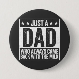 Just A Dad Who Always Came Back With Milk Gift 7.5 Cm Round Badge