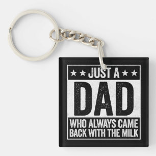 Just A Dad Who Always Came Back With Milk Gift Key Ring