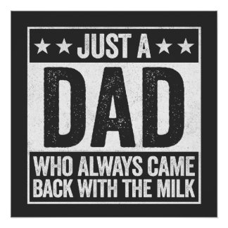 Just A Dad Who Always Came Back With Milk Gift Poster