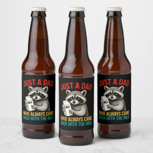 Just A Dad Who Always Came Back With The Milk Beer Bottle Label