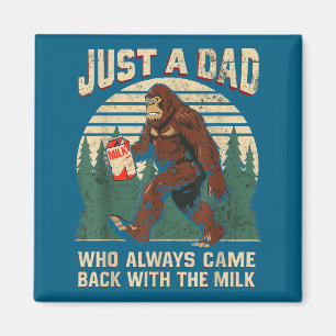 Just A Dad Who Always Came Back With The Milk, Big Magnet