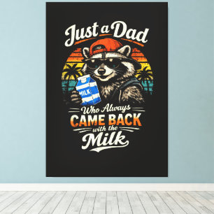 Just A Dad Who Always Came Back with The Milk Canvas Print