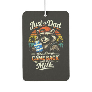 Just A Dad Who Always Came Back with The Milk Car Air Freshener