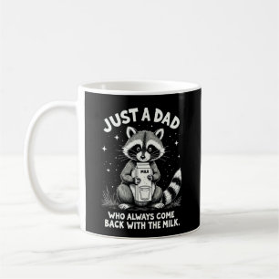 Just A Dad Who Always Came Back With The Milk Coffee Mug