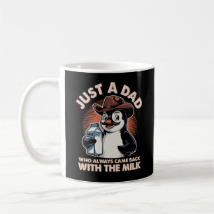 Just A Dad Who Always Came Back With The Milk Coffee Mug