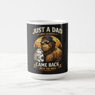 Just A Dad Who Always Came Back with The Milk Coffee Mug