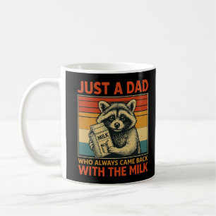 Just a Dad Who Always Came Back With The Milk Coffee Mug