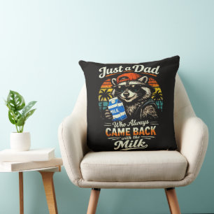 Just A Dad Who Always Came Back with The Milk Cushion