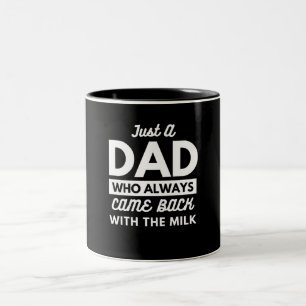Just A Dad Who Always Came Back With The Milk Dad  Two-Tone Coffee Mug