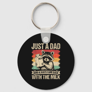Just A Dad Who Always Came Back With The Milk Fath Key Ring