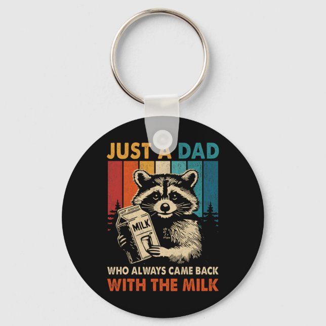Just A Dad Who Always Came Back With The Milk Fath Key Ring (Front)