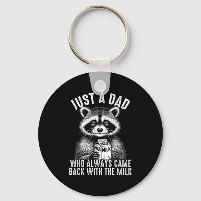Just A Dad Who Always Came Back With The Milk Fath Key Ring (Front)