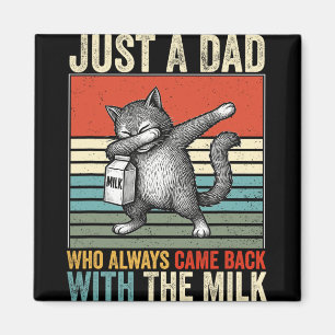 Just A Dad Who Always Came Back With The Milk Fath Magnet