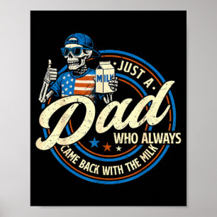 Just A Dad Who Always Came Back With The Milk Fath Poster