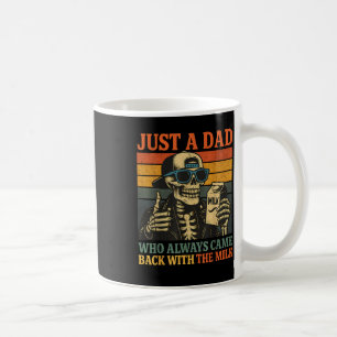 Just A Dad Who Always Came Back With The Milk Funn Coffee Mug