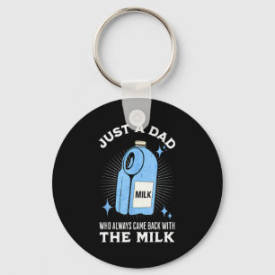Just A Dad Who Always Came Back With The Milk Funn Key Ring