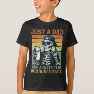 Just A Dad Who Always Came Back With The Milk Funn T-Shirt