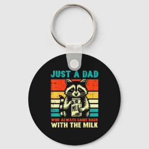 Just A Dad Who Always Came Back With The Milk  Key Ring