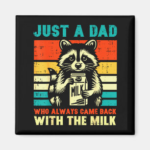 Just A Dad Who Always Came Back With The Milk Magnet
