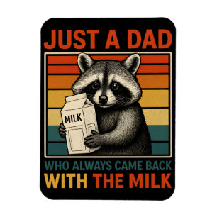 Just A Dad Who Always Came Back With The Milk Magnet