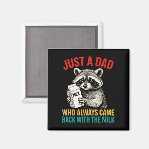 Just A Dad Who Always Came Back With The Milk Magnet